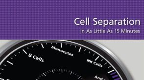 Ready Sep Go - Cell Separation in As Little As 15 Minutes