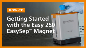 Getting Started with the Easy 250 EasySep™ Magnet