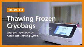How to Consistently Thaw Cryobags with the ThawSTAR&reg; CB Automated Thawing System