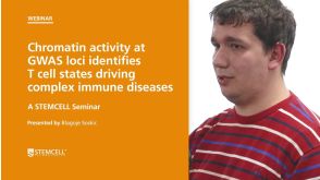 STEMCELL Seminar: Chromatin Activity at GWAS Loci Identifies T Cell States Driving Complex Immune Diseases