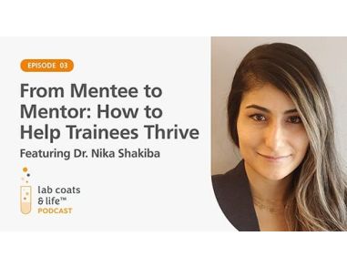 “From Mentee to Mentor: How to Help Trainees Thrive” Featuring Dr. Nika Shakiba