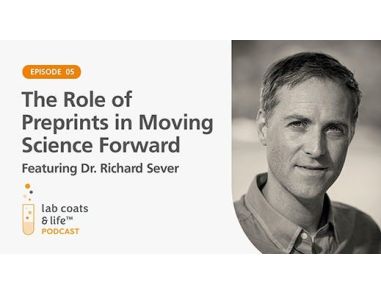“The Role of Preprints in Moving Science Forward” Featuring Dr. Richard Sever