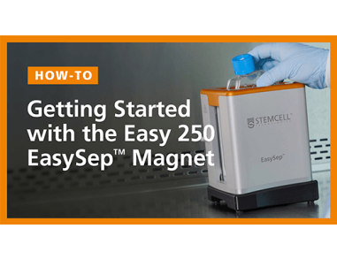 Getting Started with the Easy 250 EasySep™ Magnet