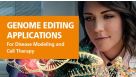 Genome Editing Applications for Disease Modeling and Cell Therapy