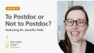 “To Postdoc or Not to Postdoc?” Featuring Dr. Jennifer Polk