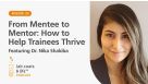 “From Mentee to Mentor: How to Help Trainees Thrive” Featuring Dr. Nika Shakiba