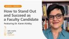 “How to Stand Out and Succeed as a Faculty Candidate” Featuring Dr. Karen Kelsky
