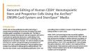 Genome Editing of Human CD34+ Hematopoietic Stem and Progenitor Cells Using the ArciTect™ CRISPR-Cas9 System and StemSpan™ Media