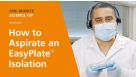 How to Aspirate an EasyPlate™ Isolation