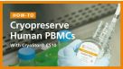 Cryopreserve Human Peripheral Blood Mononuclear Cells with CryoStor&reg; CS10