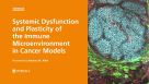 Systemic Dysfunction and Plasticity of the Immune Macroenvironment in Cancer Models