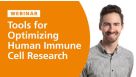 Tools for Optimizing Human Immune Cell Research