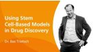 Using Stem Cell-Based Models in Drug Discovery