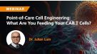 Advances in Point-of-Care Cell Engineering—What Are You Feeding Your CAR T Cells?