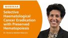 Selective Haematological Cancer Eradication with Shielded HSPCs
